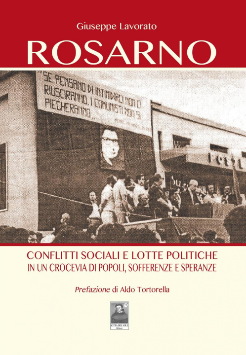 Könyv Rosarno. Conflitti sociali e lotte politiche in un crocevia di popoli, sofferenze e speranze Giuseppe Lavorato