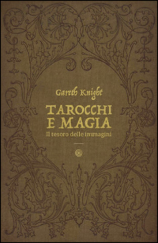 Kniha Tarocchi e magia. Il tesoro nascosto nelle immagini Gareth Knight