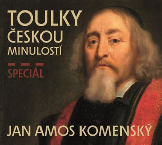Audio Toulky českou minulostí Speciál JAN AMOS KOMENSKÝ Josef Veselý