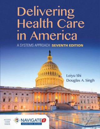 Kniha Delivering Health Care In America: A Systems Approach Leiyu Shi