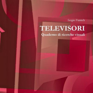 Kniha Televisori. Quaderno Di Ricerche Visuali Sergio Fumich