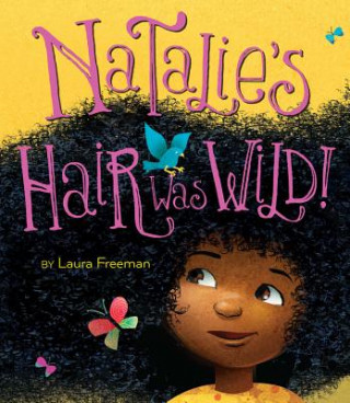 Kniha Natalie's Hair Was Wild! Laura Freeman