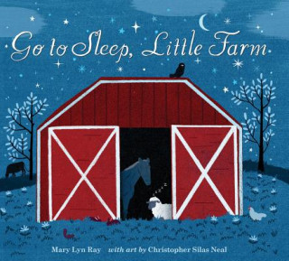 Kniha Go to Sleep, Little Farm (lap board book) Mary Lyn Ray