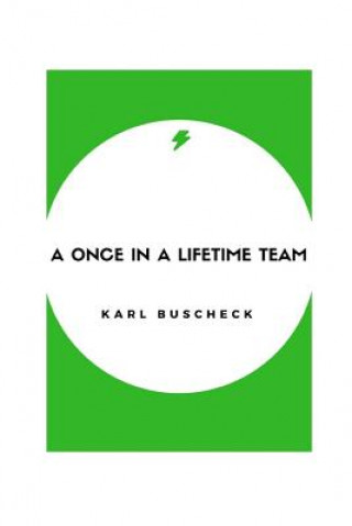 Könyv Once In A Lifetime Team Karl Buscheck