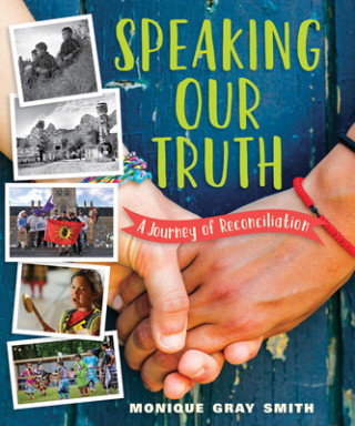 Carte Speaking Our Truth: A Journey of Reconciliation Monique Gray Smith