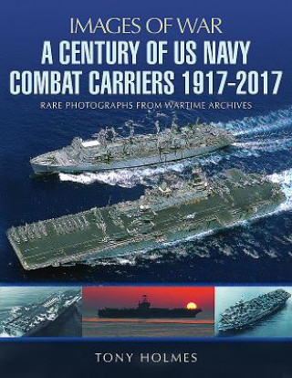 Książka Century of US Navy Combat Carriers 1917-2017 Tony Holmes