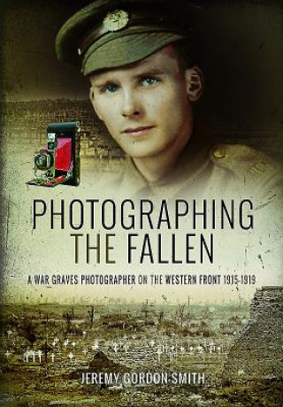 Könyv Photographing the Fallen Jeremy Gordon-Smith