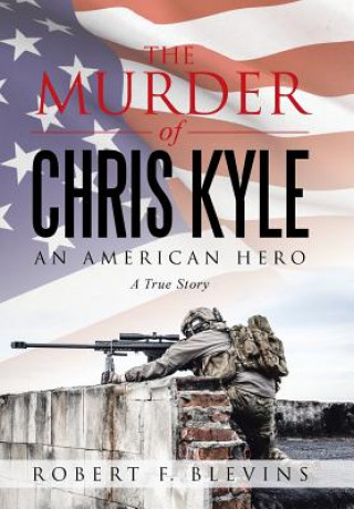 Livre Murder of Chris Kyle Robert F. Blevins