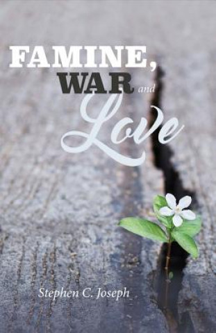 Książka Famine, War, And Love Stephen C. Joseph