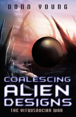 Könyv Coalescing Alien Designs Donn Young