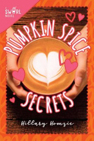 Könyv Pumpkin Spice Secrets: A Swirl Novel Hillary Homzie