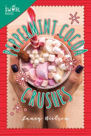 Carte Peppermint Cocoa Crushes: A Swirl Novelvolume 2 Laney Nielson
