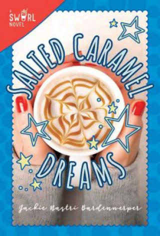 Knjiga Salted Caramel Dreams: A Swirl Novel Jackie Nastri Bardenwerper