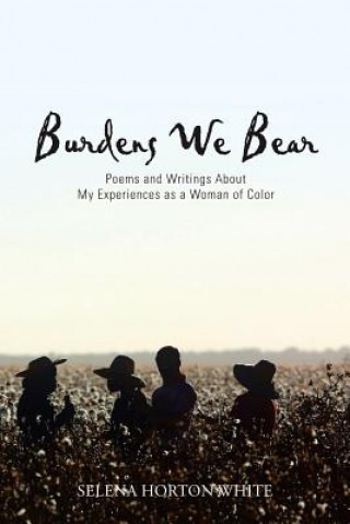 Könyv Burdens We Bear Selena Horton White