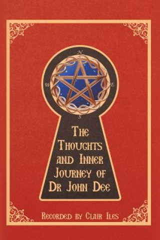 Kniha Thoughts and Inner Journey of Dr. John Dee Clair Iles