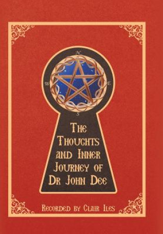 Kniha Thoughts and Inner Journey of Dr. John Dee Clair Iles