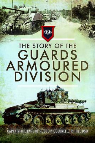 Carte The Story of the Guards Armoured Division The Earl of Rosse