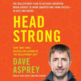 Hanganyagok Head Strong: The Bulletproof Plan to Activate Untapped Brain Energy to Work Smarter and Think Faster-In Just Two Weeks Rob Shapiro