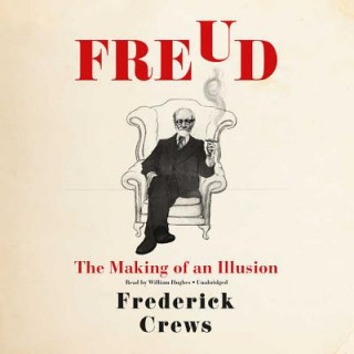 Hanganyagok Freud: The Making of an Illusion Frederick Crews