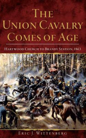 Kniha UNION CAVALRY COMES OF AGE Eric J. Wittenberg