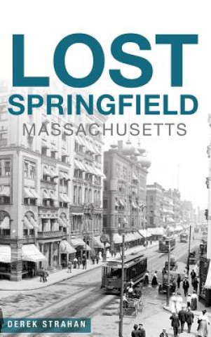 Könyv LOST SPRINGFIELD MASSACHUSETTS Derek Strahan