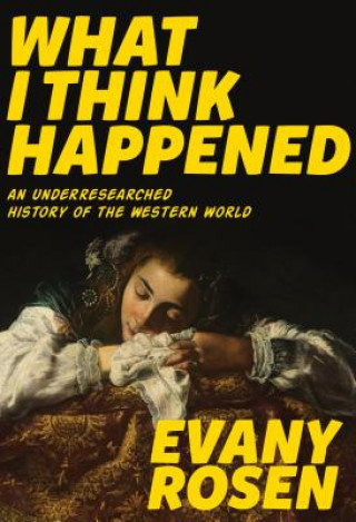 Kniha What I Think Happened Evany Rosen