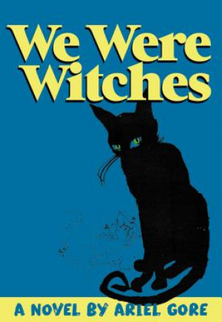 Kniha We Were Witches Ariel Gore