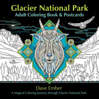 Könyv Glacier National Park Adult Coloring Book and Postcards: A Magical Coloring Journey Through Glacier National Park Dave Ember