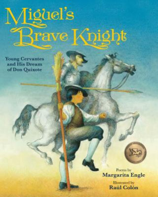 Kniha Miguel's Brave Knight: Young Cervantes and His Dream of Don Quixote Margarita Engle