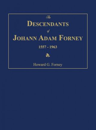 Kniha The Descendants of Johann Adam Forney 1557-1963 Howard G. Forney