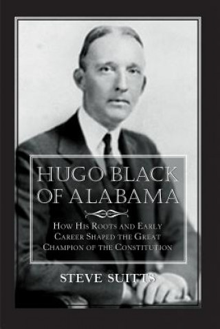 Knjiga HUGO BLACK OF ALABAMA Steve Suitts