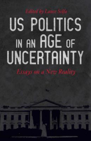Carte U.s. Politics In An Age Of Uncertainty Lance Selfa