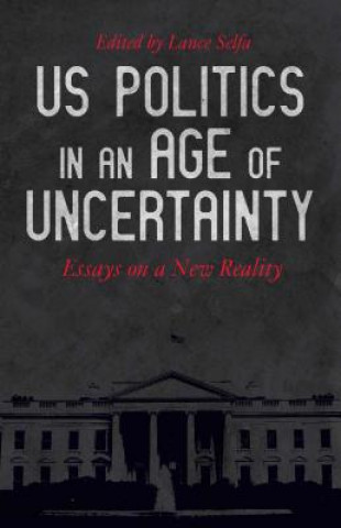 Книга U.s. Politics In An Age Of Uncertainty Lance Selfa