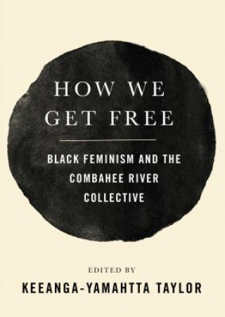 Carte How We Get Free Keeanga-Yamahtta Taylor