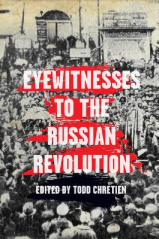 Carte Eyewitnesses To The Russian Revolution Todd Chretien