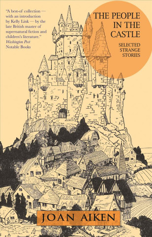 Carte The People in the Castle: Selected Strange Stories Joan Aiken