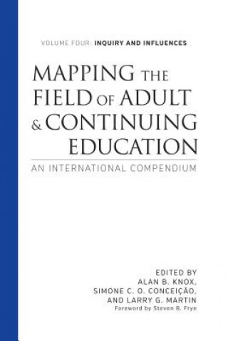 Carte Mapping the Field of Adult and Continuing Education, Volume 4: Inquiry and Influences Alan B. Knox