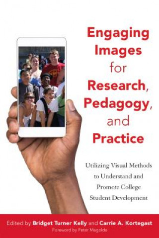 Knjiga Engaging Images for Research, Pedagogy, and Practice Bridget Turner Kelly