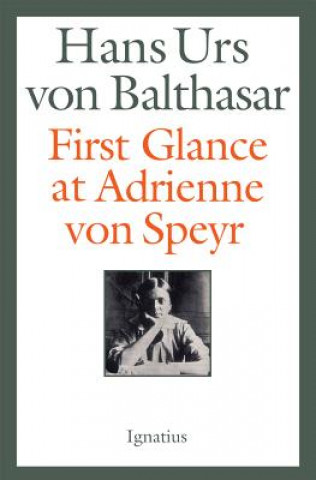 Könyv First Glance at Adrienne Von Speyr Hans Urs von Balthasar
