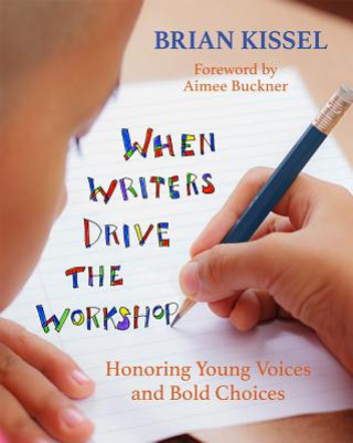Kniha When Writers Drive the Workshop Brian Kissel
