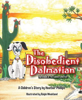 Книга DISOBEDIENT DALMATIAN Heather Phillips