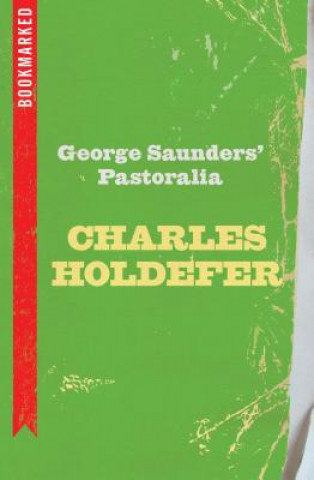 Książka George Saunders' Pastoralia: Bookmarked Charles Holdefer