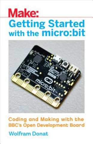 Книга Getting Started with the Micro: Bit Wolfram Donat