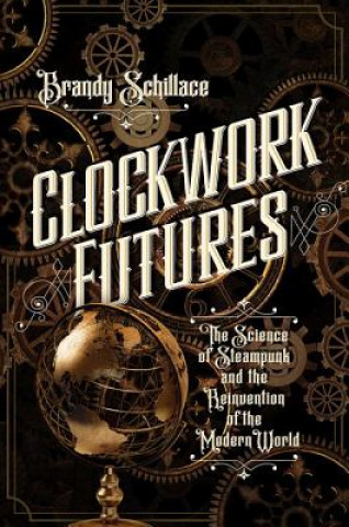 Carte Clockwork Futures Brandy Schillace