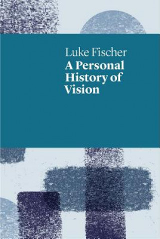 Книга Personal History of Vision Luke Fischer