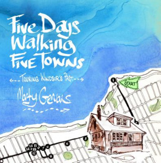 Libro Five Days Walking the Five Towns Marty Gervais