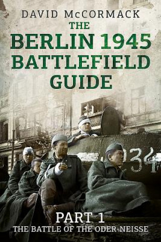 Книга Berlin 1945 Battlefield Guide David McCormack