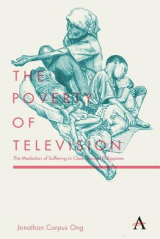 Könyv Poverty of Television Jonathan Corpus Ong