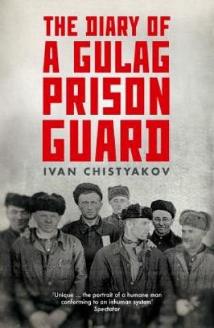 Könyv Diary of a Gulag Prison Guard Ivan Chistyakov