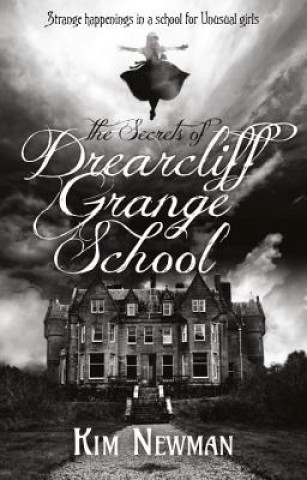 Kniha The Secrets of Drearcliff Grange School Kim Newman